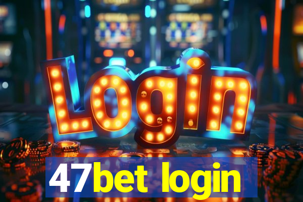 47bet login