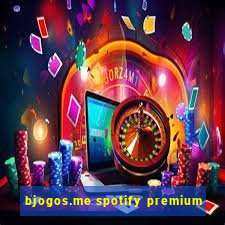 bjogos.me spotify premium