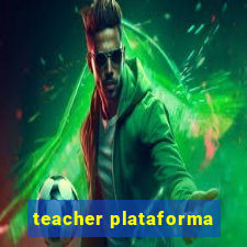 teacher plataforma