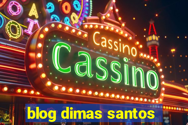 blog dimas santos