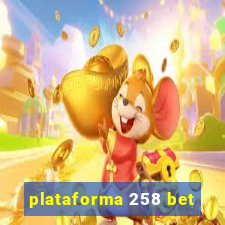 plataforma 258 bet