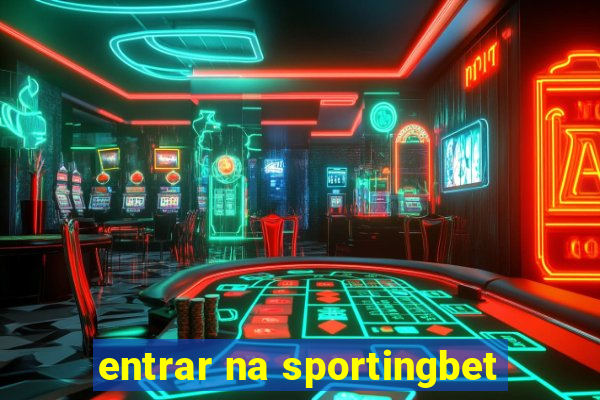 entrar na sportingbet