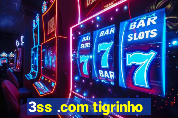 3ss .com tigrinho