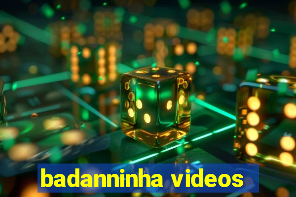 badanninha videos