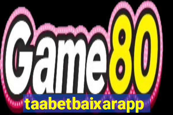 taabetbaixarapp