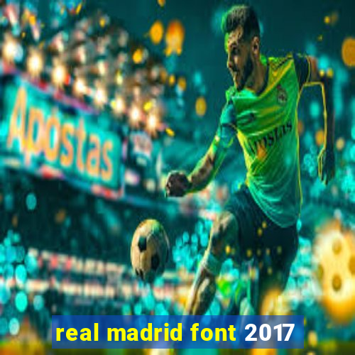 real madrid font 2017