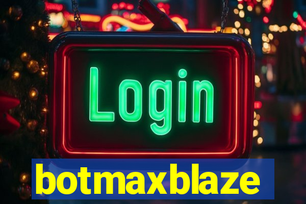 botmaxblaze