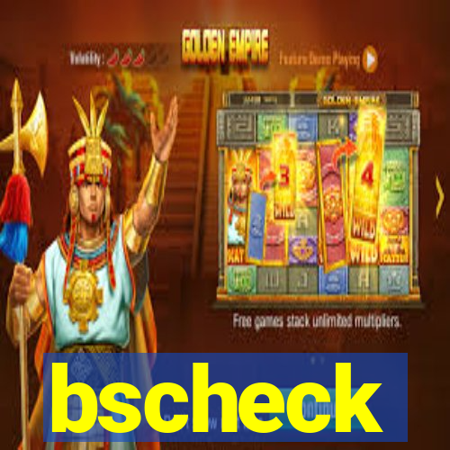 bscheck