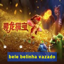 bele belinha vazado