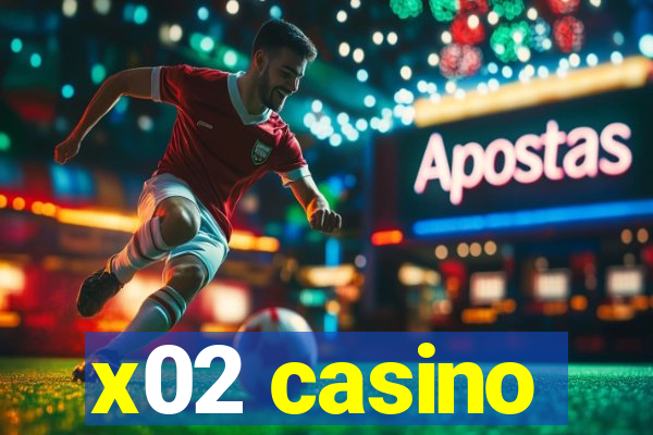 x02 casino