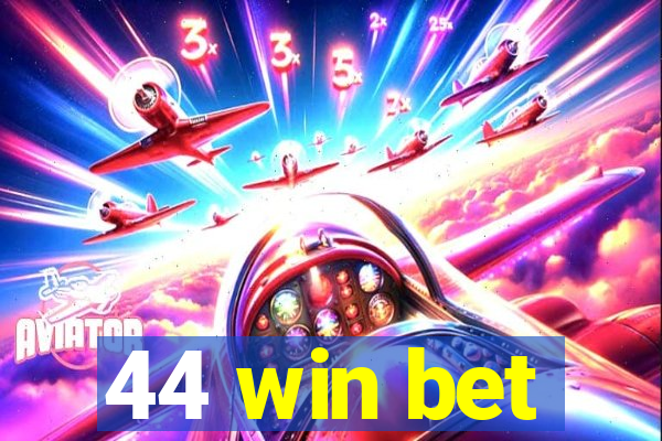 44 win bet