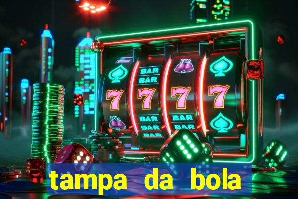 tampa da bola futebol ao vivo hoje