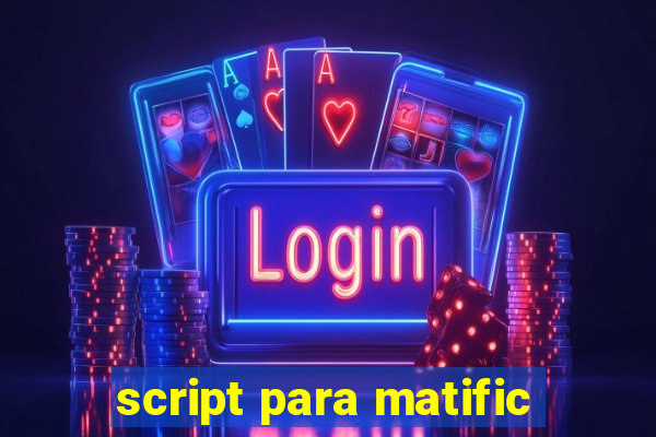 script para matific