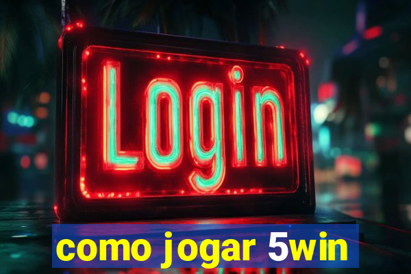 como jogar 5win