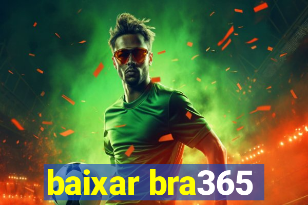 baixar bra365