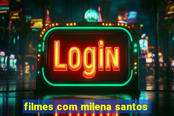 filmes com milena santos