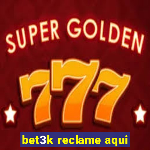 bet3k reclame aqui