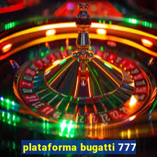 plataforma bugatti 777