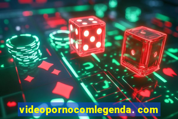 videopornocomlegenda. com