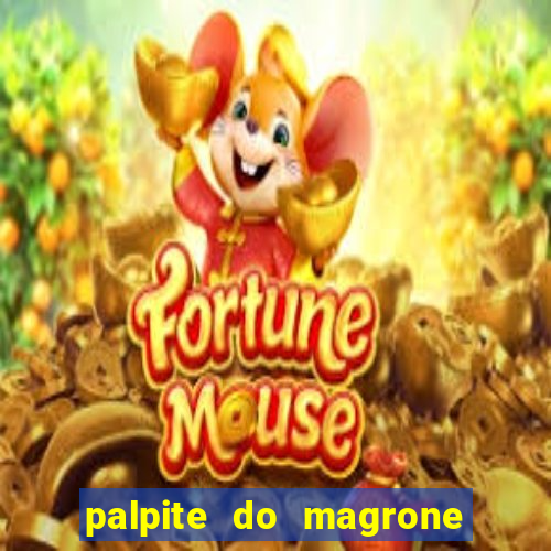 palpite do magrone para federal