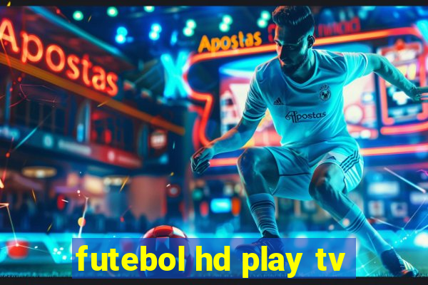 futebol hd play tv