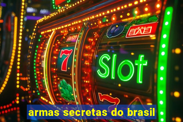 armas secretas do brasil