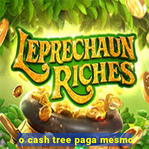 o cash tree paga mesmo