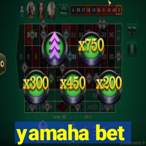 yamaha bet