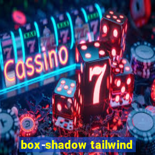 box-shadow tailwind