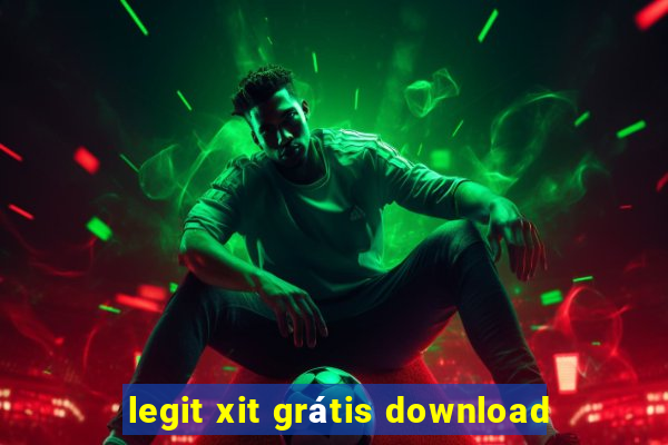 legit xit grátis download