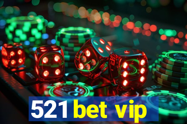 521 bet vip