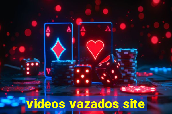 videos vazados site