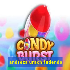 andreza urach fudendo