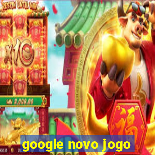 google novo jogo