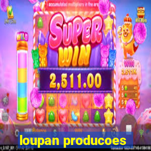 loupan producoes