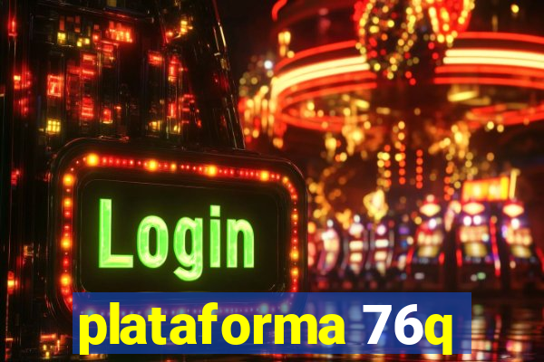 plataforma 76q