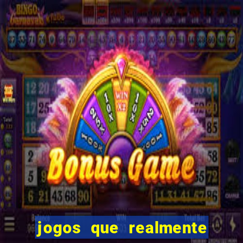 jogos que realmente da dinheiro