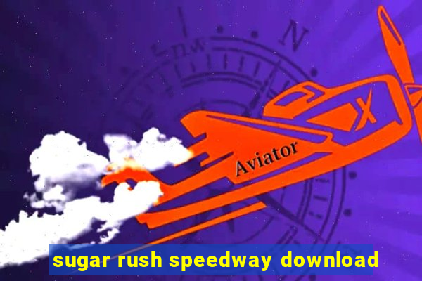 sugar rush speedway download