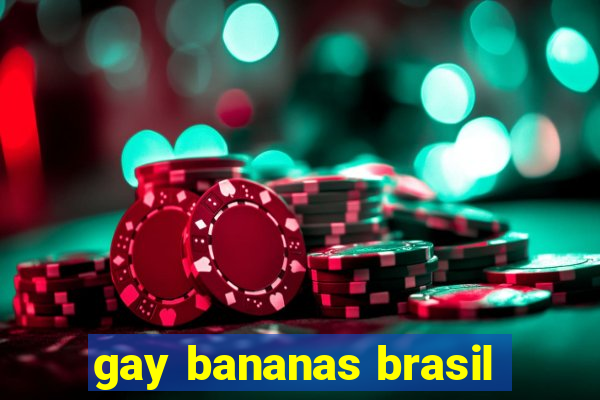 gay bananas brasil