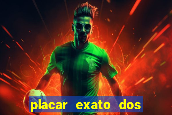 placar exato dos jogos de hoje