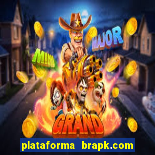 plataforma brapk.com paga mesmo