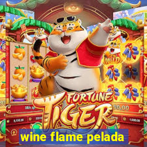 wine flame pelada