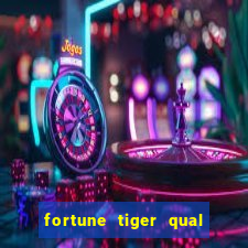 fortune tiger qual a melhor plataforma