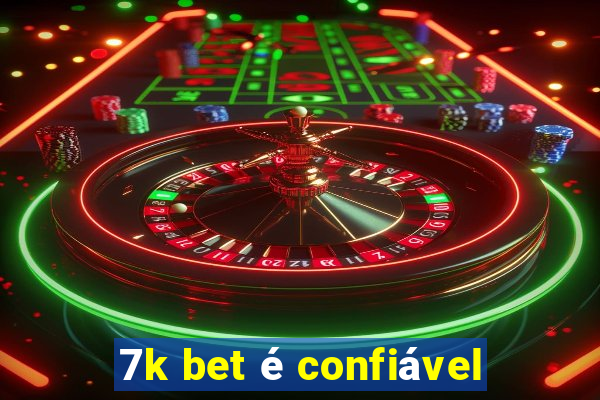 7k bet é confiável