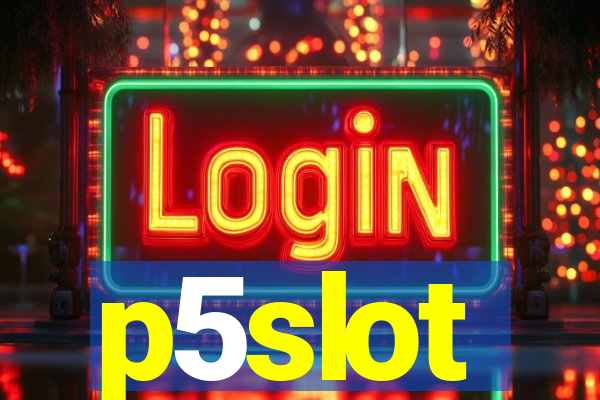 p5slot