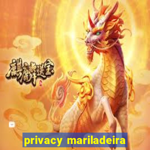 privacy mariladeira