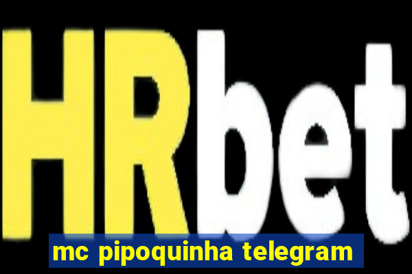 mc pipoquinha telegram