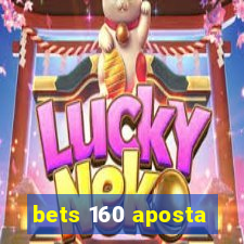 bets 160 aposta