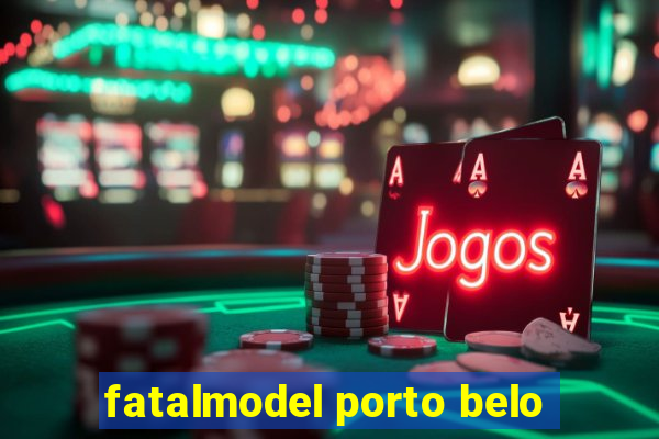 fatalmodel porto belo