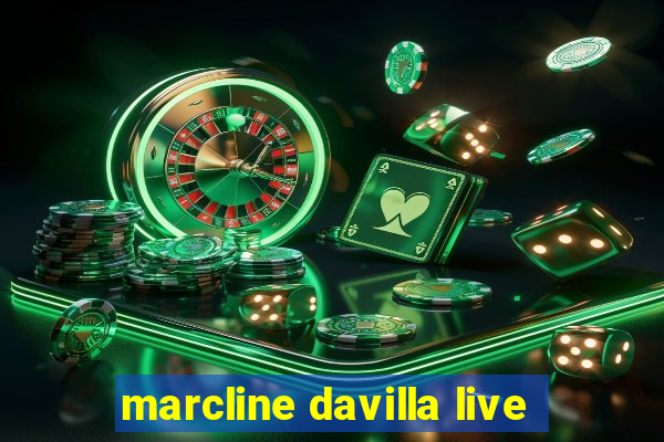 marcline davilla live